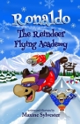 Ronaldo: The Reindeer Flying Academy: An Illustrated Early Readers Chapter Book for Kids 7-9 By Maxine Sylvester (Illustrator), Maxine Sylvester Cover Image