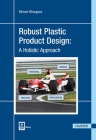Robust Plastic Product Design: A Holistic Approach By Vikram Bhargava Cover Image