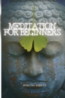 Meditation for Beginners: The Guide to Overcome Anxiety By Martha Greene Cover Image