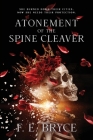 Atonement of the Spine Cleaver By F. E. Bryce Cover Image