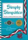 Simply Simpatico: The Home of Authentic Southwestern Cuisine (Flavors of Home) By Junior League of Albuquerque Cover Image