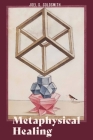 Metaphysical Healing By Joel S. Goldsmith, Elizabeth Ledbetter (Foreword by) Cover Image