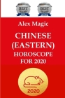 Chinese (Eastern) Horoscope for 2020 By Alex Magic Cover Image