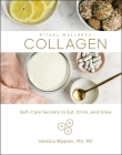 Collagen: Self-Care Secrets to Eat, Drink, and Glowvolume 3 By Jessica Bippen Cover Image