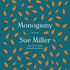 Monogamy By Sue Miller (Read by) Cover Image