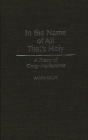 In the Name of All That's Holy: A Theory of Clergy Malfeasance By Anson Shupe Cover Image