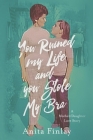 You Ruined My Life and You Stole My Bra: a Mother/Daughter Love Story By Anita Finlay Cover Image