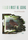 Hello I Must Be Going: Poems (Pitt Poetry Series) By David Hernandez Cover Image