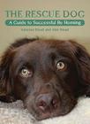The  Rescue Dog: A Guide to Successful Re-Homing By Vanessa Stead, Ann Stead Cover Image