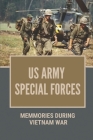 US Army Special Forces: Memmories During Vietnam War: Vietnam War Cover Image