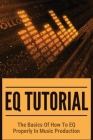 EQ Tutorial: The Basics Of How To EQ Properly In Music Production: Best Equalizer Setting For Edm Cover Image