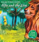Alfie and the Greatest Creatures: Alfie and the Lion By Susie Davids Cover Image