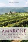 Amarone and the fine wines of Verona (Classic Wine Library) By Michael Garner Cover Image