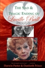 The Sad and Tragic Ending of Lucille Ball: Volume Two (1961-1989) of a Two-Part Biography Cover Image