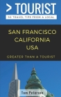 Greater Than a Tourist- San Francisco California USA: 50 Travel Tips from a Local Cover Image