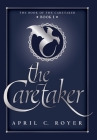 The Caretaker By April C. Royer Cover Image