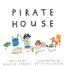 Pirate House By Marlee Cardon, Betsy Petersen (Illustrator) Cover Image