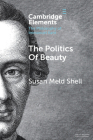 The Politics of Beauty: A Study of Kant's Critique of Taste (Elements in the Philosophy of Immanuel Kant) By Susan Meld Shell Cover Image