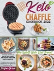 Keto Chaffle Cookbook 2021: The Best Selection Of Super Tasty, Easy, And Quick Low-Carb Waffle Recipes. Includes Tips, Tricks, And Substitutions F By Trisha Green Cover Image