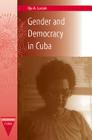 Gender and Democracy in Cuba (Contemporary Cuba) By Ilja A. Luciak Cover Image