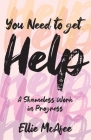 You Need to Get Help By Ellie McAfee Cover Image