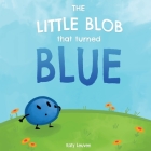 The Little Blob That Turned Blue Cover Image