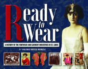 Ready to Wear: A History of the Footwear and Garment Industries in St. Louis Cover Image