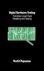 Digital Hardware Testing: Transistor-Level Fault Modeling and Testing (Artech House Telecommunications Library) Cover Image