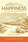 Happiness: The Art of Living with Peace, Confidence, and Joy By Douglas A. Smith Cover Image