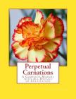 Perpetual Carnations: A Complete Manual with All Details of Cultivation By Roger Chambers (Introduction by), Laurence J. Cook Cover Image