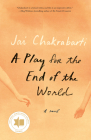 A Play for the End of the World: A novel By Jai Chakrabarti Cover Image