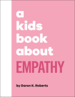 A Kids Book About Empathy By Daron K. Roberts, Patrice Lawrence (Foreword by) Cover Image