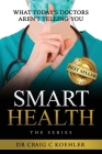 Smart Health: What Today's Doctors Aren't Telling You Cover Image