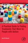 A Practical Guide to Finding Treatments That Work for People with Autism (Critical Specialties in Treating Autism and Other Behavioral) By Susan M. Wilczynski Cover Image