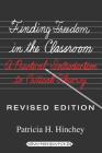 Finding Freedom in the Classroom: A Practical Introduction to Critical Theory (Counterpoints #24) By Shirley R. Steinberg (Other), Patricia H. Hinchey Cover Image