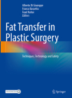 Fat Transfer in Plastic Surgery: Techniques, Technology and Safety Cover Image