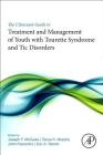 The Clinician's Guide to Treatment and Management of Youth with Tourette Syndrome and Tic Disorders By Joseph F. McGuire (Editor), Tanya K. Murphy (Editor), John Piacentini (Editor) Cover Image