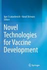 Novel Technologies for Vaccine Development By Igor S. Lukashevich (Editor), Haval Shirwan (Editor) Cover Image