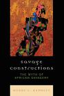 Savage Constructions: The Myth of African Savagery Cover Image