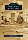 Patrick Air Force Base By Roger McCormick, Maj Gen Everett H. Thomas Usaf Ret (Foreword by) Cover Image