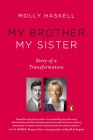 My Brother My Sister: Story of a Transformation By Molly Haskell Cover Image