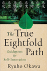 The True Eightfold Path: Guideposts for Self-Innovation By Ryuho Okawa Cover Image