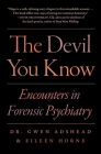 The Devil You Know: Encounters in Forensic Psychiatry Cover Image