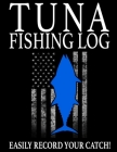 Tuna Fishing Log: Easily Track Your Tuna Catch By Marc Johnson Cover Image