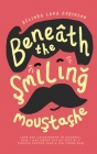 Beneath the Smiling Moustache: Love and Catastrophe in Istanbul Cover Image