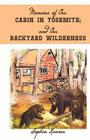 Memoirs of Our Cabin in Yosemite; And Our Backyard Wilderness Cover Image