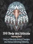 100 Birds and Animals - Coloring Book - Unique Mandala Animal Designs and Stress Relieving Patterns By Isabella Colouring Books Cover Image