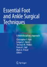 Essential Foot and Ankle Surgical Techniques: A Multidisciplinary Approach By Christopher F. Hyer (Editor), Gregory C. Berlet (Editor), Terrence M. Philbin (Editor) Cover Image