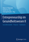 Entrepreneurship Im Gesundheitswesen II: Geschäftsmodelle - Prozesse - Funktionen By Mario A. Pfannstiel (Editor), Patrick Da-Cruz (Editor), Christoph Rasche (Editor) Cover Image