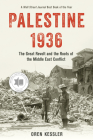 Palestine 1936: The Great Revolt and the Roots of the Middle East Conflict By Oren Kessler Cover Image